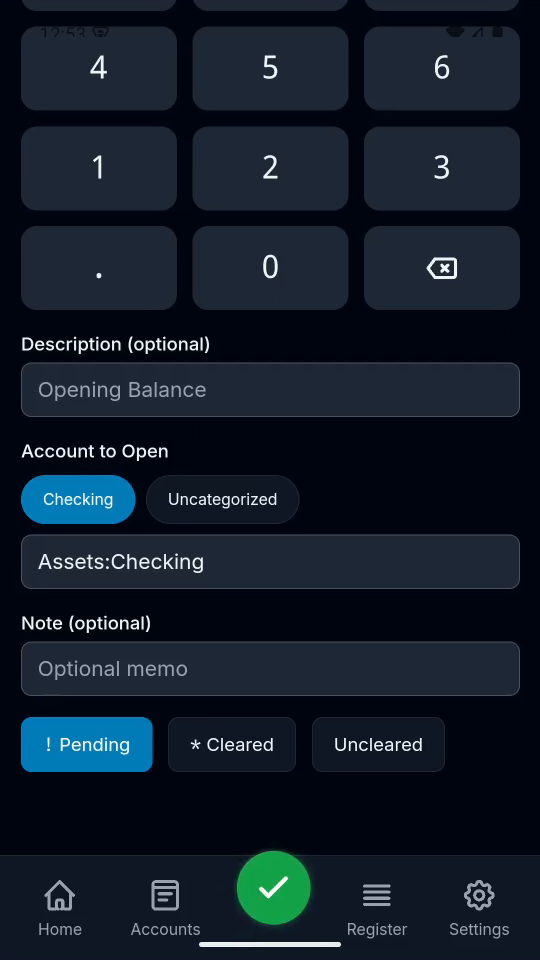 3 · Choose the account. Choose Assets:Checking. Opening balances use equity.